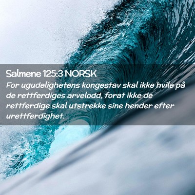 Picture 02 - Salmene 125:3 NORSK - For ugudelighetens kongestav skal ikke hvile på - Bible Verse Picture