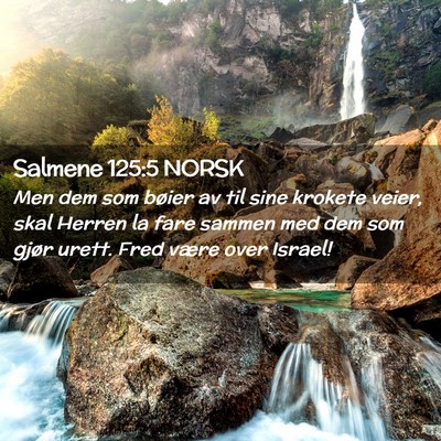 Picture 02 - Salmene 125:5 NORSK - Men dem som bøier av til sine krokete veier, - Bible Verse Picture