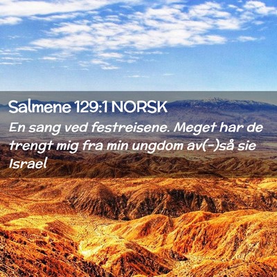 Picture 02 - Salmene 129:1 NORSK - En sang ved festreisene. Meget har de trengt mig - Bible Verse Picture