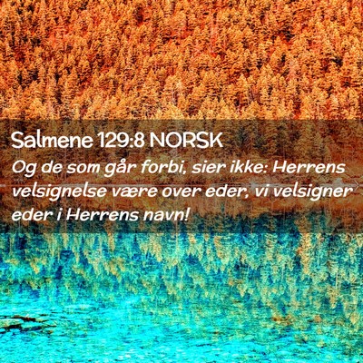 Picture 02 - Salmene 129:8 NORSK - Og de som går forbi, sier ikke: Herrens - Bible Verse Picture