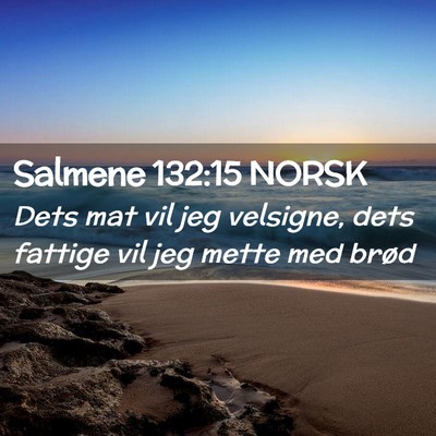 Picture 02 - Salmene 132:15 NORSK - Dets mat vil jeg velsigne, dets fattige vil jeg - Bible Verse Picture