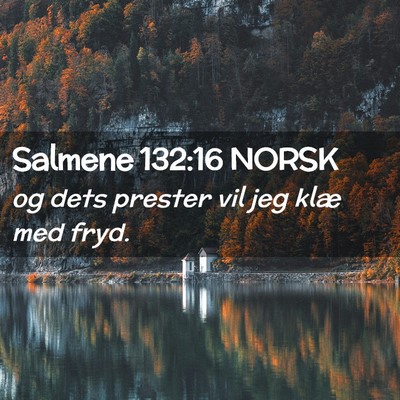 Picture 02 - Salmene 132:16 NORSK - og dets prester vil jeg klæ med - Bible Verse Picture