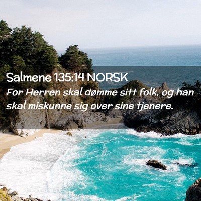 Picture 02 - Salmene 135:14 NORSK - For Herren skal dømme sitt folk, og han skal - Bible Verse Picture