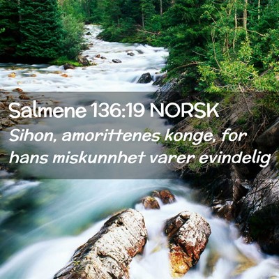 Picture 02 - Salmene 136:19 NORSK - Sihon, amorittenes konge, for hans miskunnhet - Bible Verse Picture