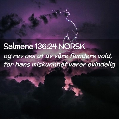 Picture 02 - Salmene 136:24 NORSK - og rev oss ut av våre fienders vold, for hans - Bible Verse Picture