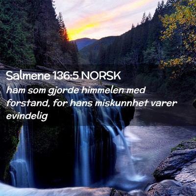 Picture 02 - Salmene 136:5 NORSK - ham som gjorde himmelen med forstand, for hans - Bible Verse Picture
