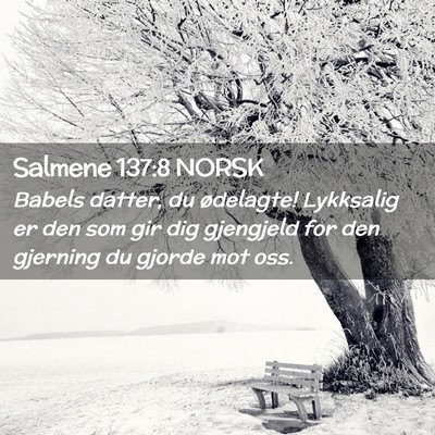 Picture 02 - Salmene 137:8 NORSK - Babels datter, du ødelagte! Lykksalig er den som - Bible Verse Picture