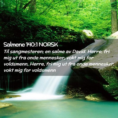 Picture 02 - Salmene 140:1 NORSK - Til sangmesteren; en salme av David. Herre, fri - Bible Verse Picture