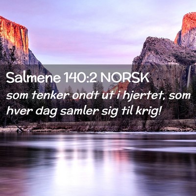 Picture 02 - Salmene 140:2 NORSK - som tenker ondt ut i hjertet, som hver dag samler - Bible Verse Picture
