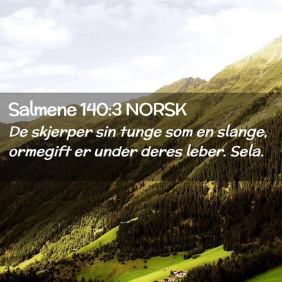 Picture 02 - Salmene 140:3 NORSK - De skjerper sin tunge som en slange, ormegift er - Bible Verse Picture