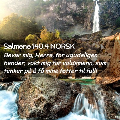 Picture 02 - Salmene 140:4 NORSK - Bevar mig, Herre, for ugudeliges hender, vokt mig - Bible Verse Picture