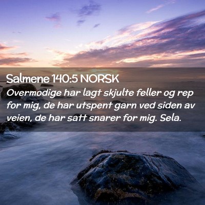 Picture 02 - Salmene 140:5 NORSK - Overmodige har lagt skjulte feller og rep for - Bible Verse Picture