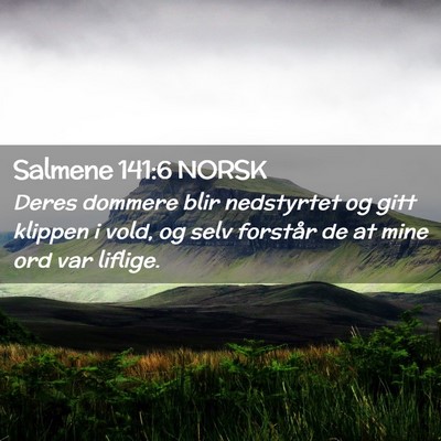Picture 02 - Salmene 141:6 NORSK - Deres dommere blir nedstyrtet og gitt klippen i - Bible Verse Picture