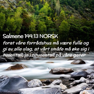 Picture 02 - Salmene 144:13 NORSK - forat våre forrådshus må være fulle og gi av - Bible Verse Picture