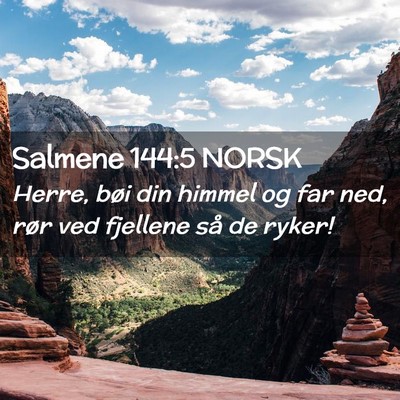 Picture 02 - Salmene 144:5 NORSK - Herre, bøi din himmel og far ned, rør ved - Bible Verse Picture