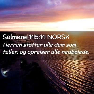 Picture 02 - Salmene 145:14 NORSK - Herren støtter alle dem som faller, og opreiser - Bible Verse Picture