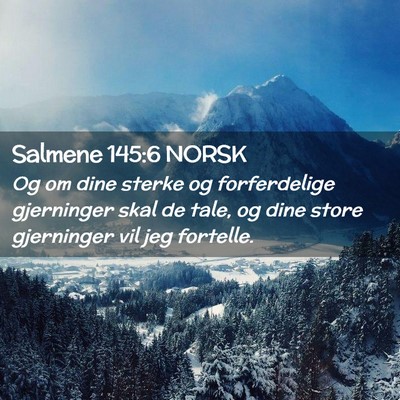 Picture 02 - Salmene 145:6 NORSK - Og om dine sterke og forferdelige gjerninger skal - Bible Verse Picture