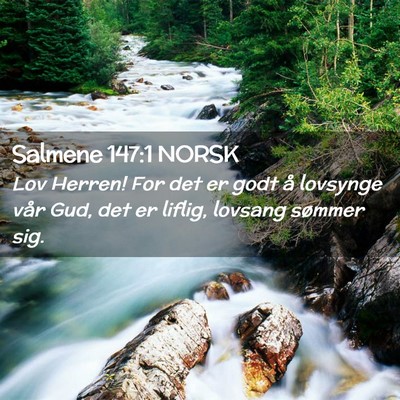 Picture 02 - Salmene 147:1 NORSK - Lov Herren! For det er godt å lovsynge vår Gud, - Bible Verse Picture