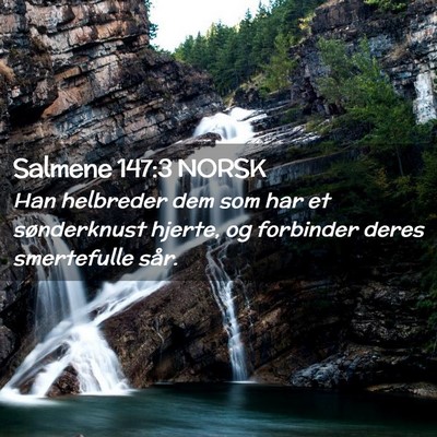 Picture 02 - Salmene 147:3 NORSK - Han helbreder dem som har et sønderknust hjerte, - Bible Verse Picture