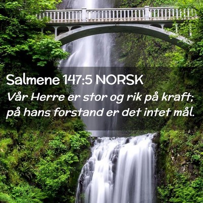Picture 02 - Salmene 147:5 NORSK - Vår Herre er stor og rik på kraft; på hans - Bible Verse Picture