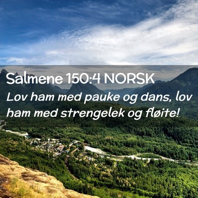 Picture 02 - Salmene 150:4 NORSK - Lov ham med pauke og dans, lov ham med strengelek - Bible Verse Picture