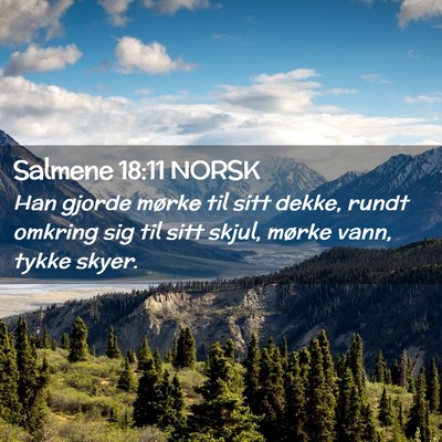 Picture 02 - Salmene 18:11 NORSK - Han gjorde mørke til sitt dekke, rundt omkring - Bible Verse Picture