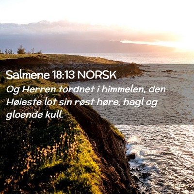 Picture 02 - Salmene 18:13 NORSK - Og Herren tordnet i himmelen, den Høieste lot - Bible Verse Picture