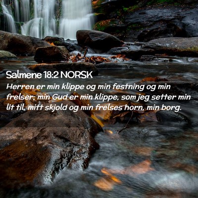 Picture 02 - Salmene 18:2 NORSK - Herren er min klippe og min festning og min - Bible Verse Picture