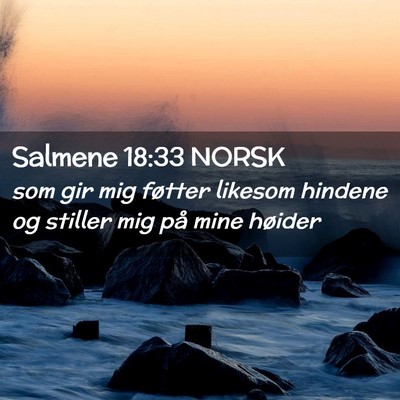 Picture 02 - Salmene 18:33 NORSK - som gir mig føtter likesom hindene og stiller - Bible Verse Picture