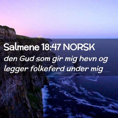 Picture 02 - Salmene 18:47 NORSK - den Gud som gir mig hevn og legger folkeferd - Bible Verse Picture