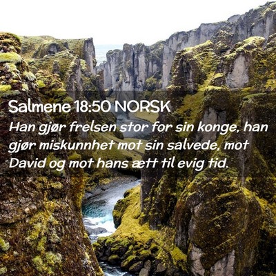 Picture 02 - Salmene 18:50 NORSK - Han gjør frelsen stor for sin konge, han gjør - Bible Verse Picture