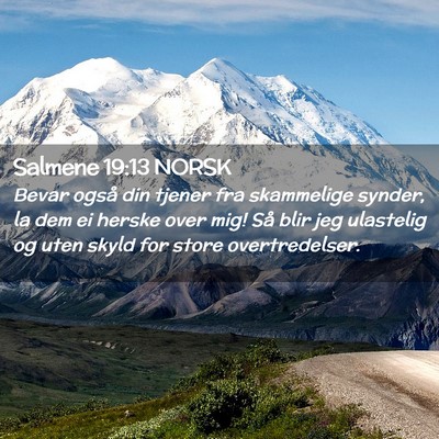 Picture 02 - Salmene 19:13 NORSK - Bevar også din tjener fra skammelige synder, la - Bible Verse Picture