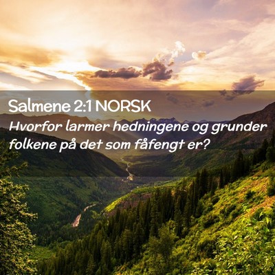 Picture 02 - Salmene 2:1 NORSK - Hvorfor larmer hedningene og grunder folkene på - Bible Verse Picture
