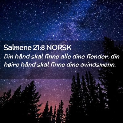 Picture 02 - Salmene 21:8 NORSK - Din hånd skal finne alle dine fiender, din - Bible Verse Picture