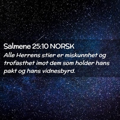 Picture 02 - Salmene 25:10 NORSK - Alle Herrens stier er miskunnhet og trofasthet - Bible Verse Picture