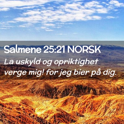 Picture 02 - Salmene 25:21 NORSK - La uskyld og opriktighet verge mig! for jeg bier - Bible Verse Picture