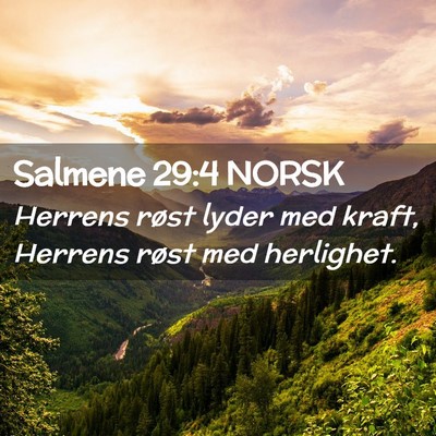 Picture 02 - Salmene 29:4 NORSK - Herrens røst lyder med kraft, Herrens røst med - Bible Verse Picture