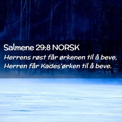 Picture 02 - Salmene 29:8 NORSK - Herrens røst får ørkenen til å beve, Herren - Bible Verse Picture
