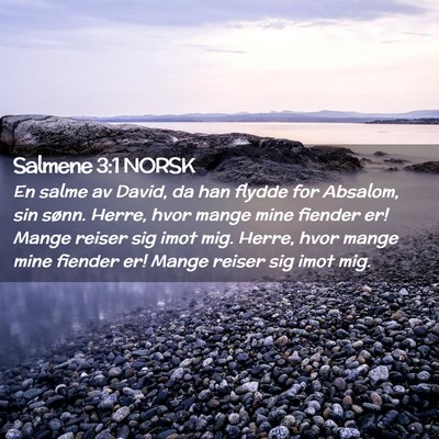 Picture 02 - Salmene 3:1 NORSK - En salme av David, da han flydde for Absalom, sin - Bible Verse Picture
