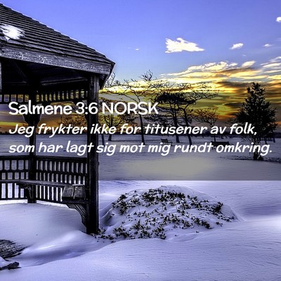Picture 02 - Salmene 3:6 NORSK - Jeg frykter ikke for titusener av folk, som har - Bible Verse Picture