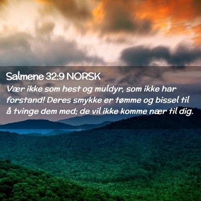 Picture 02 - Salmene 32:9 NORSK - Vær ikke som hest og muldyr, som ikke har - Bible Verse Picture
