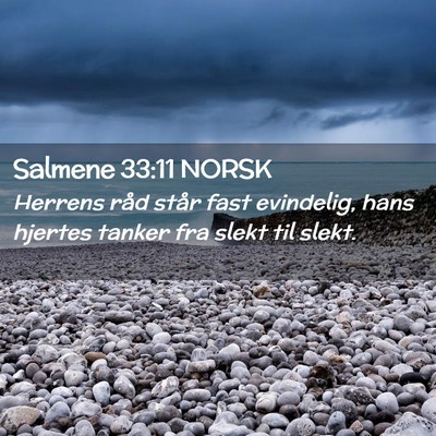 Picture 02 - Salmene 33:11 NORSK - Herrens råd står fast evindelig, hans hjertes - Bible Verse Picture