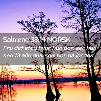 Picture 02 - Salmene 33:14 NORSK - Fra det sted hvor han bor, ser han ned til alle - Bible Verse Picture