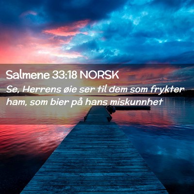 Picture 02 - Salmene 33:18 NORSK - Se, Herrens øie ser til dem som frykter ham, som - Bible Verse Picture
