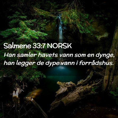 Picture 02 - Salmene 33:7 NORSK - Han samler havets vann som en dynge, han legger - Bible Verse Picture