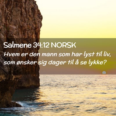 Picture 02 - Salmene 34:12 NORSK - Hvem er den mann som har lyst til liv, som - Bible Verse Picture