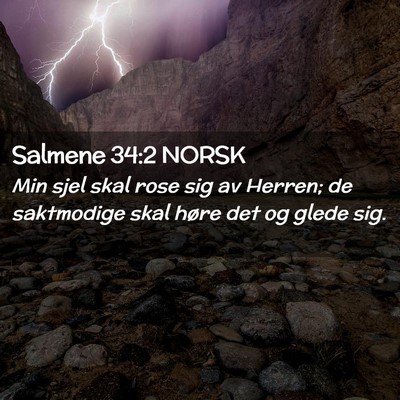Picture 02 - Salmene 34:2 NORSK - Min sjel skal rose sig av Herren; de saktmodige - Bible Verse Picture