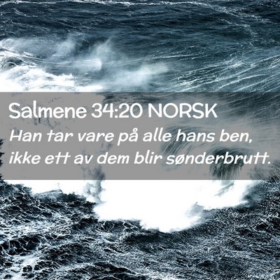 Picture 02 - Salmene 34:20 NORSK - Han tar vare på alle hans ben, ikke ett av dem - Bible Verse Picture