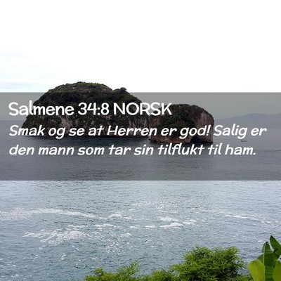 Picture 02 - Salmene 34:8 NORSK - Smak og se at Herren er god! Salig er den mann - Bible Verse Picture