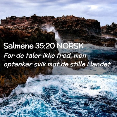 Picture 02 - Salmene 35:20 NORSK - For de taler ikke fred, men optenker svik mot de - Bible Verse Picture
